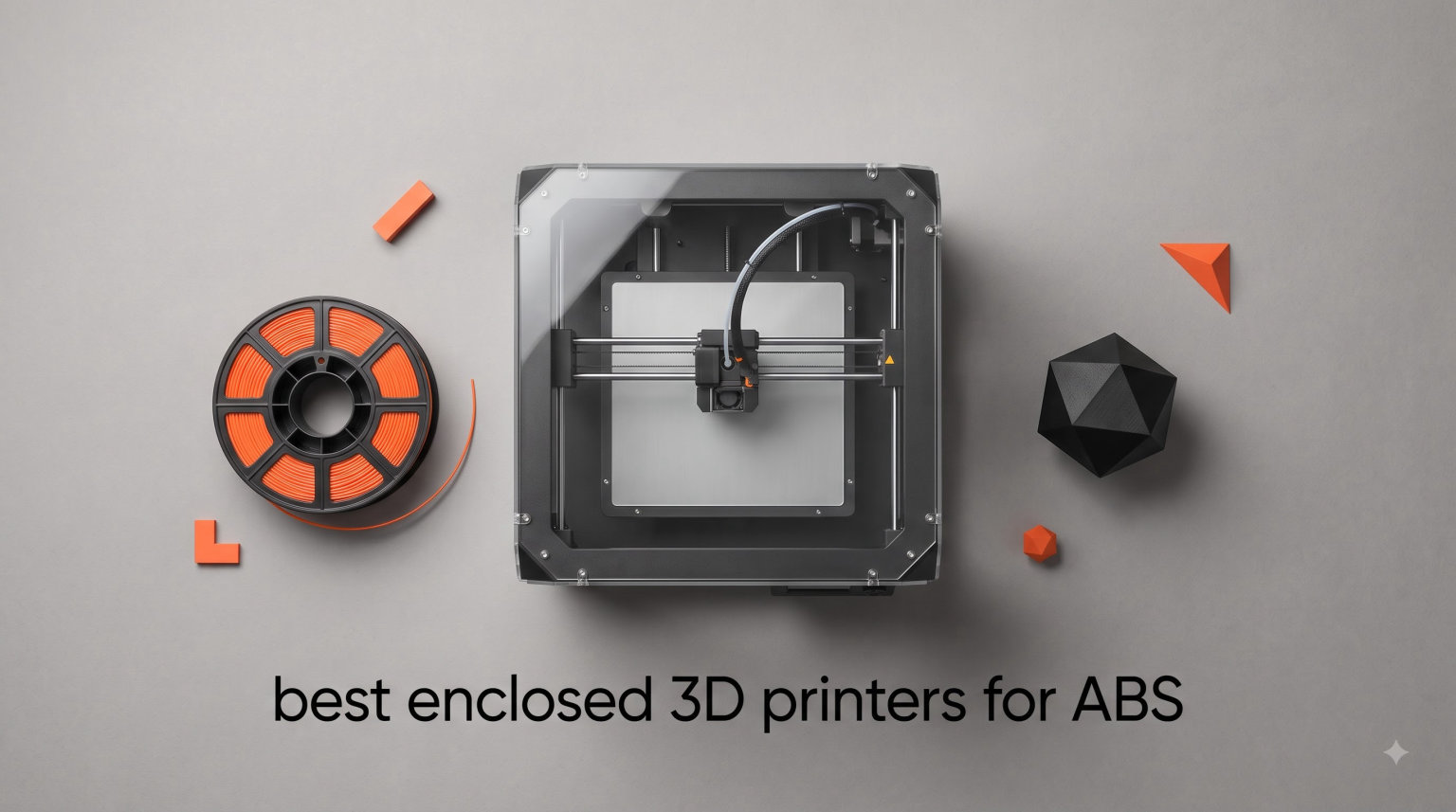 best enclosed 3D printers for ABS