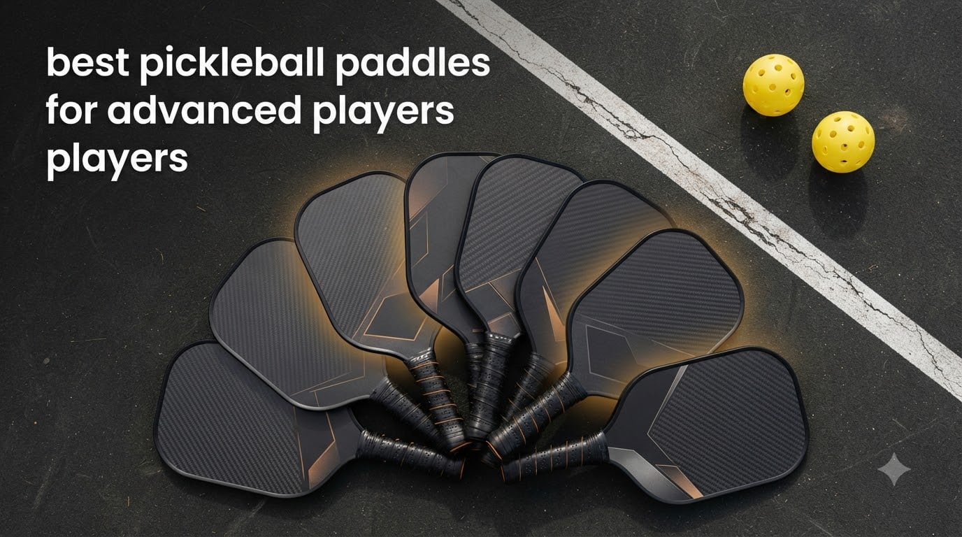 best pickleball paddles for advanced players