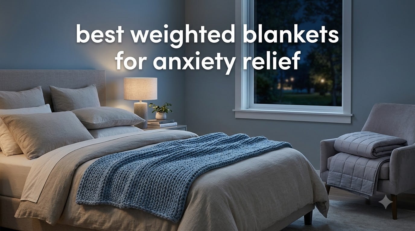 best weighted blankets for anxiety relief