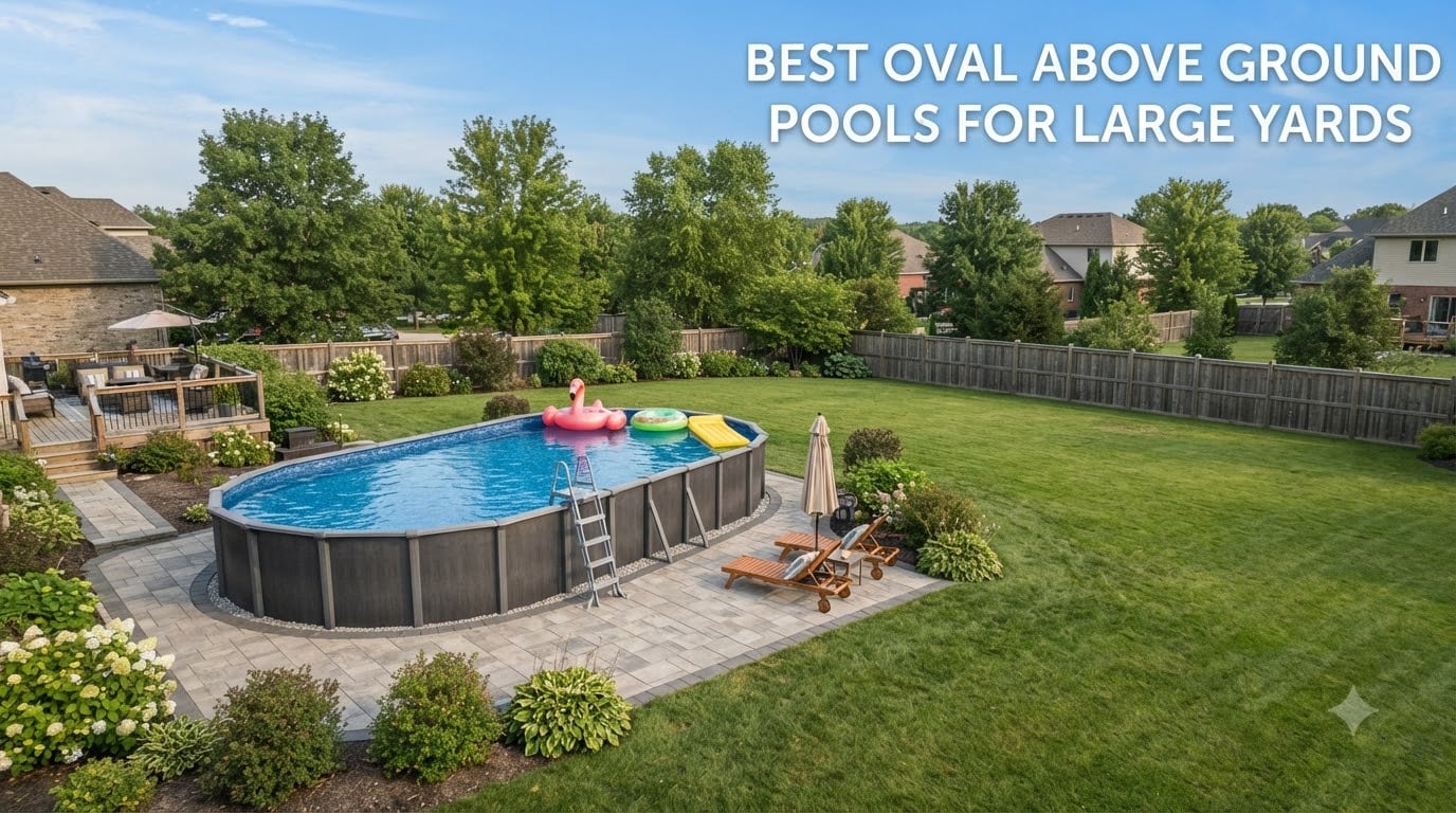 best oval above ground pools for large yards