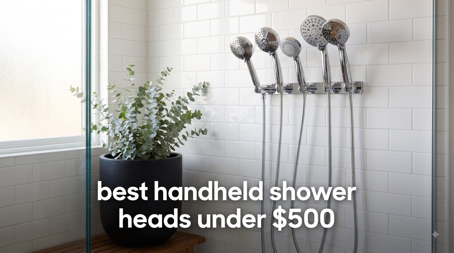 best handheld shower heads under $500