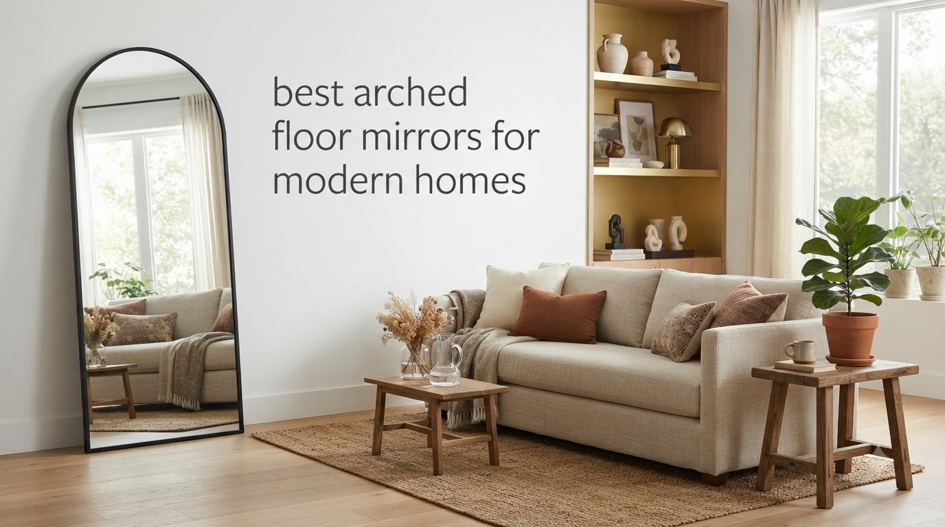best arched floor mirrors for modern homes