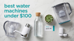 best water machines under $100