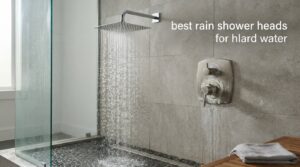 best rain shower heads for hard water