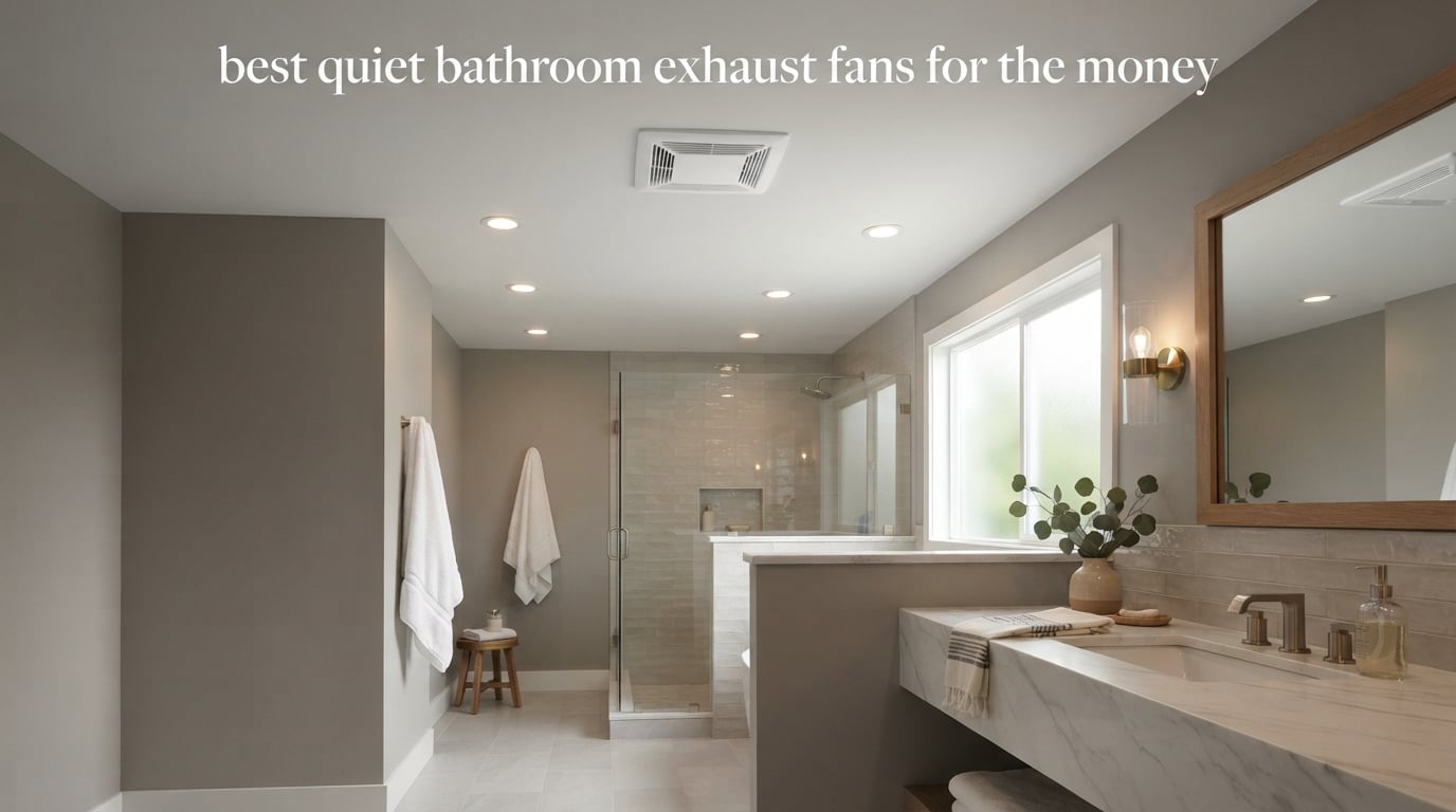 best quiet bathroom exhaust fans for the money