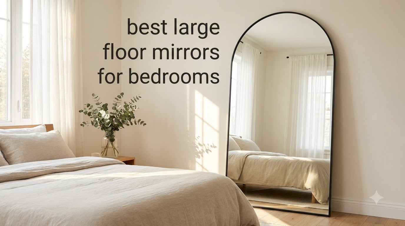 best large floor mirrors for bedrooms