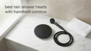 best rain shower heads with handheld combos