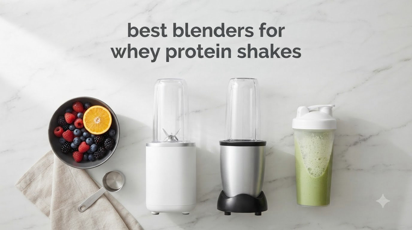 best blenders for whey protein shakes