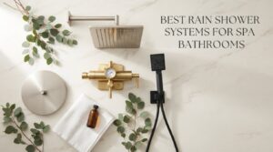best rain shower systems for spa bathrooms