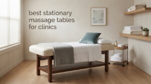 best stationary massage tables for clinics