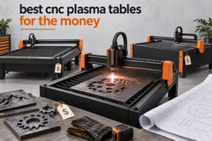 best cnc plasma tables for the money