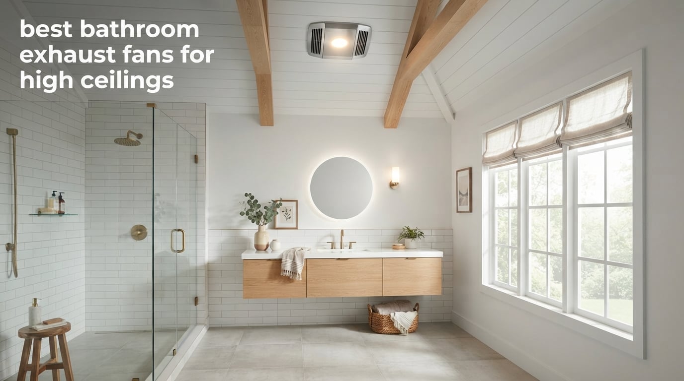 best bathroom exhaust fans for high ceilings