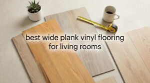 best wide plank vinyl flooring for living rooms