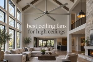 best ceiling fans for high ceilings